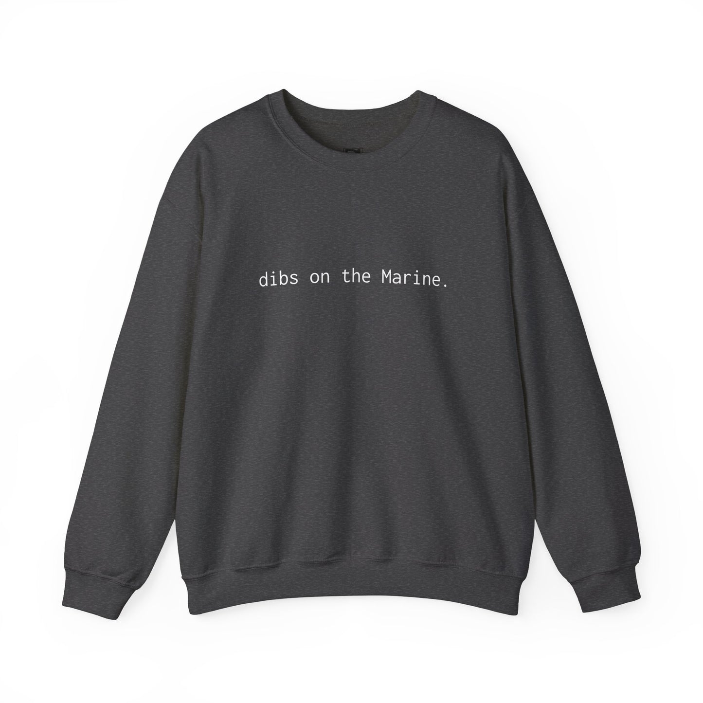Dibs on the Marine Crewneck Sweatshirt