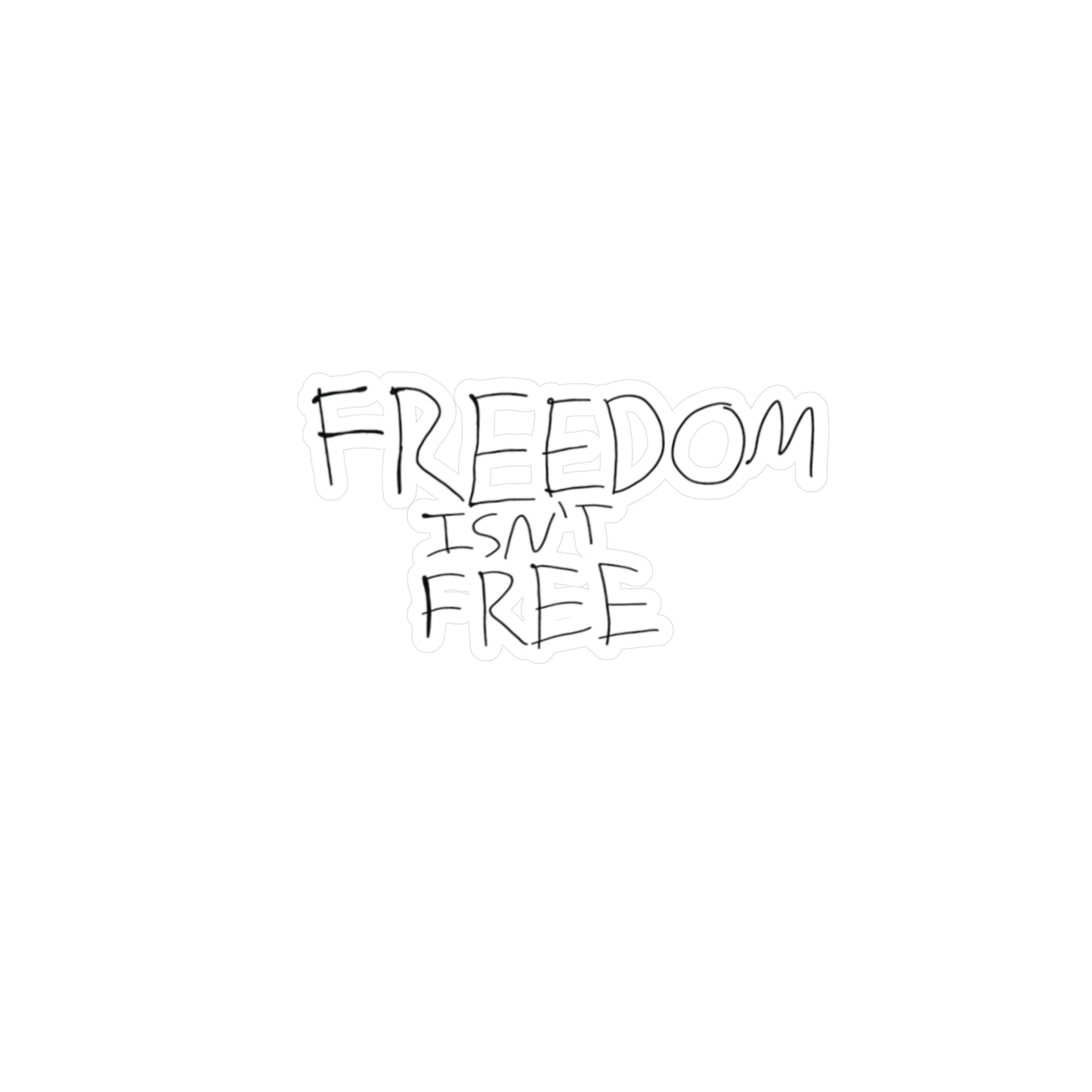 Freedom Isn’t freeKiss-Cut Vinyl Decals