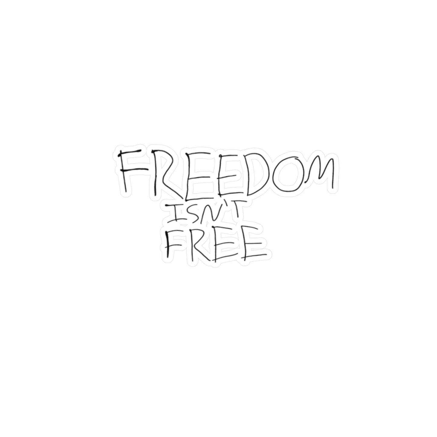 Freedom Isn’t freeKiss-Cut Vinyl Decals