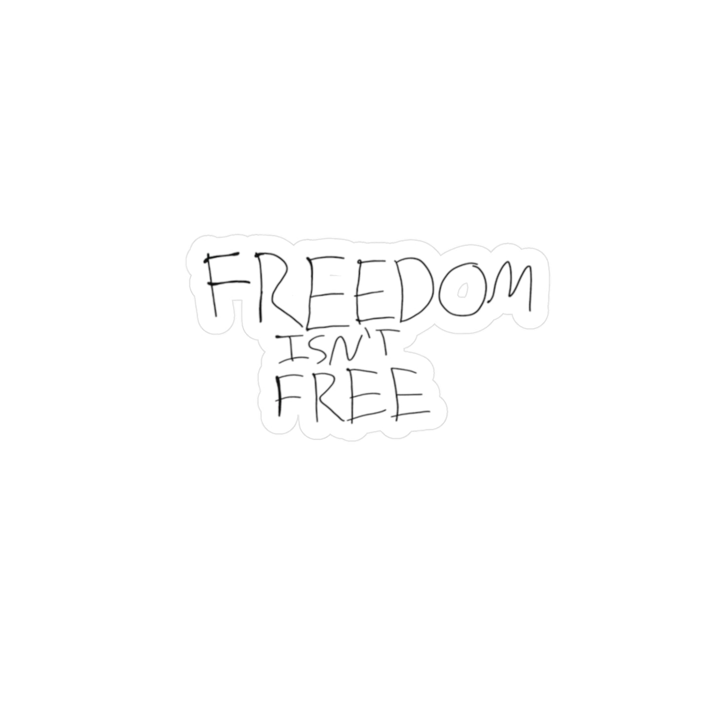 Freedom Isn’t freeKiss-Cut Vinyl Decals