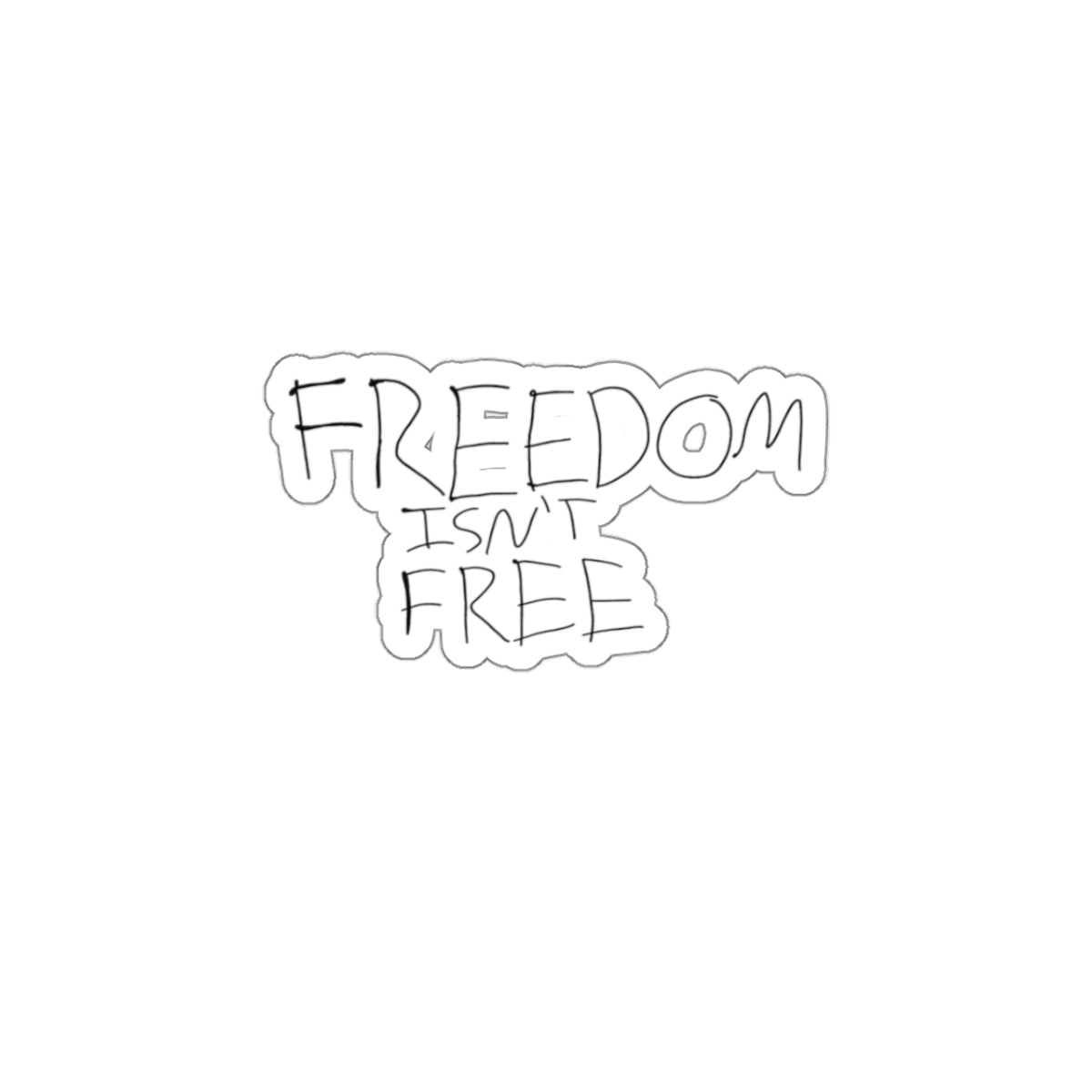 Freedom isn’t free Kiss-Cut Stickers