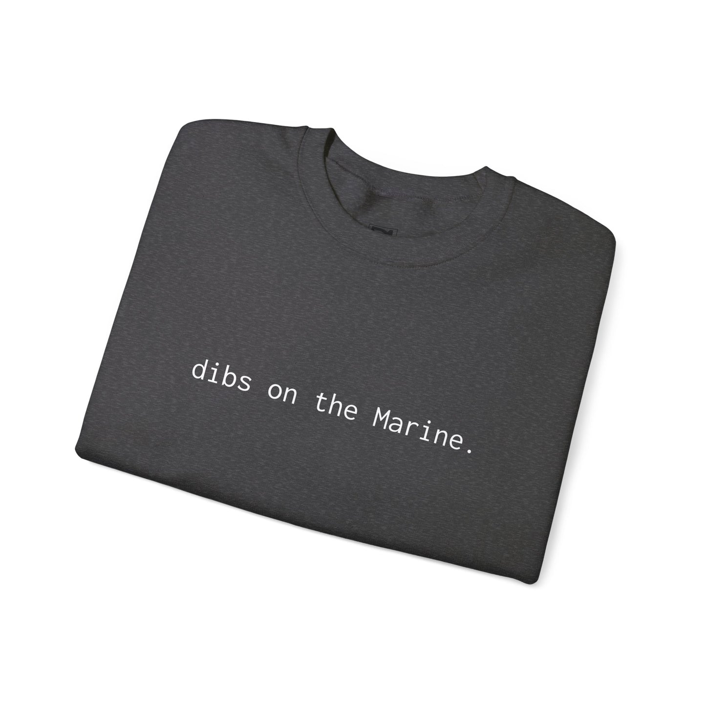 Dibs on the Marine Crewneck Sweatshirt