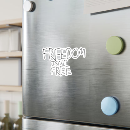 Freedom Isn’t freeKiss-Cut Vinyl Decals