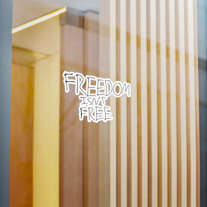 Freedom Isn’t freeKiss-Cut Vinyl Decals