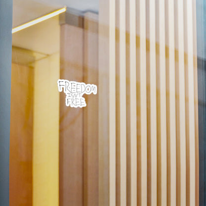 Freedom Isn’t freeKiss-Cut Vinyl Decals