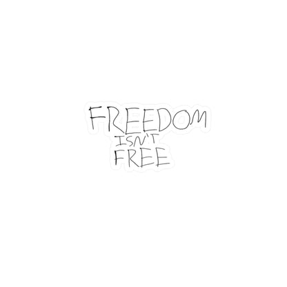 Freedom Isn’t freeKiss-Cut Vinyl Decals