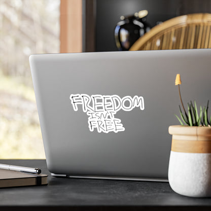 Freedom Isn’t freeKiss-Cut Vinyl Decals